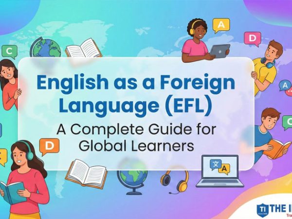 English as a Foreign Language (EFL): A Complete Guide for Global Learners