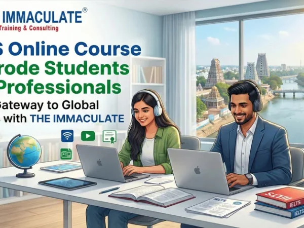 1. IELTS Online Course for Erode Students and Professionals – Your Gateway to Global Success with THE IMMACULATE